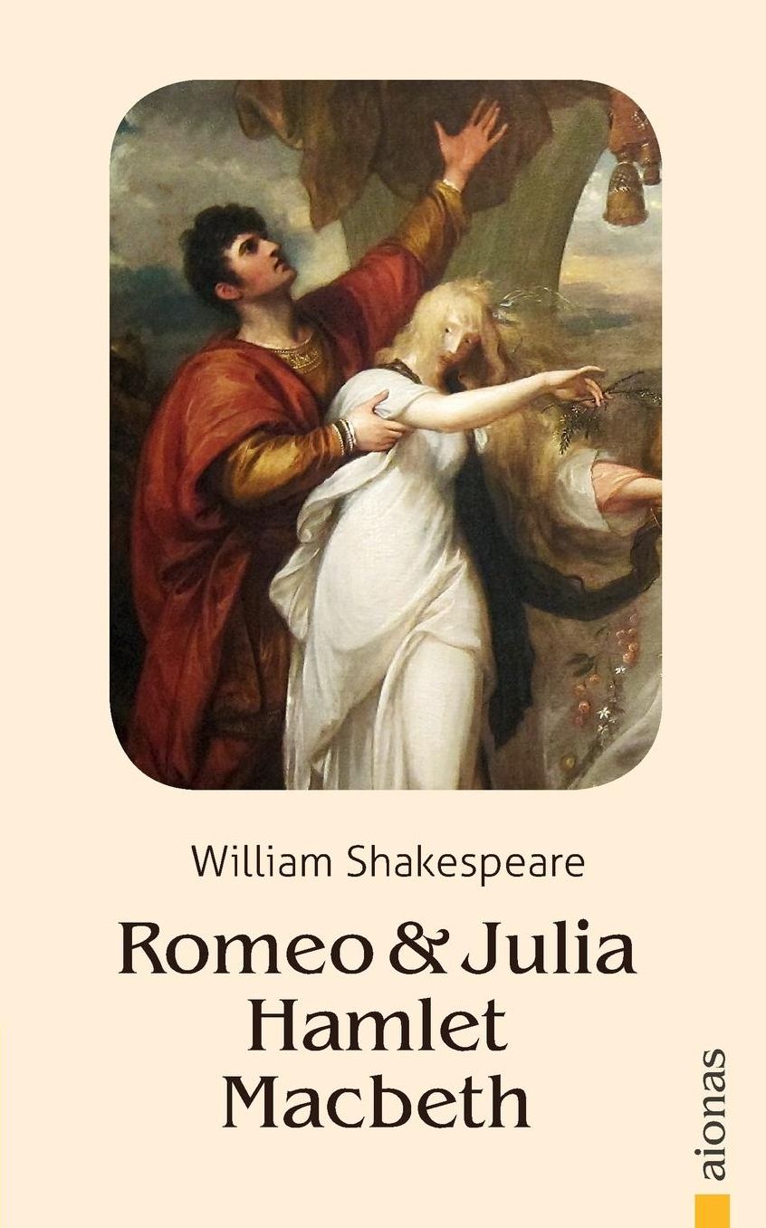 Romeo und Julia / Hamlet / Macbeth: William Shakespeare