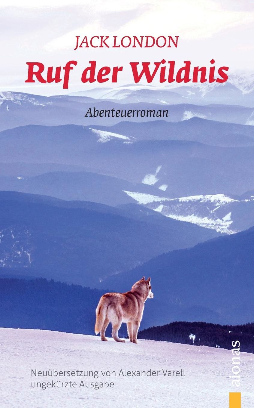Ruf der Wildnis: Jack London: Neuï¿½bersetzung (ungekï¿½rzte Ausgabe)