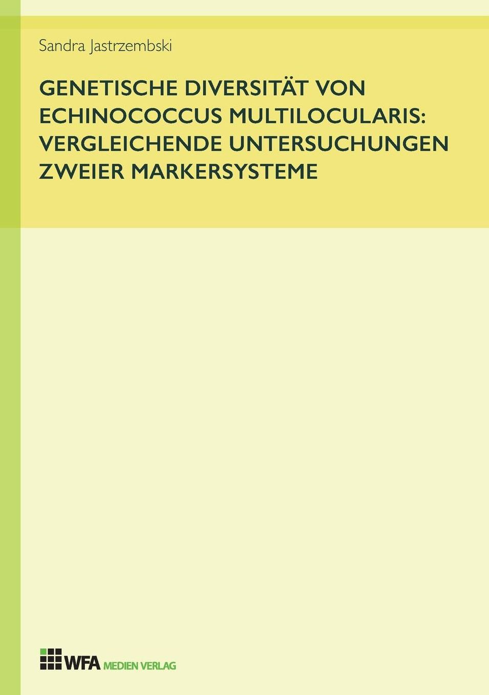 Genetische Diversitauml;t von Echinococcus multilocularis: vergleichende Untersuchungen zweier Markersysteme
