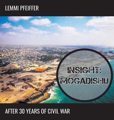 INSIGHT: MOGADISHU: After 30 years of civil war