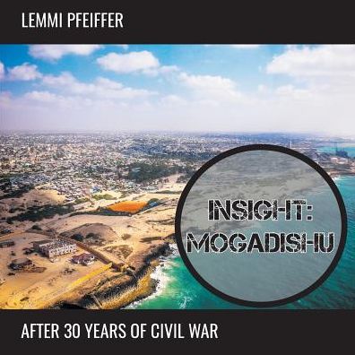 INSIGHT: MOGADISHU: After 30 years of civil war