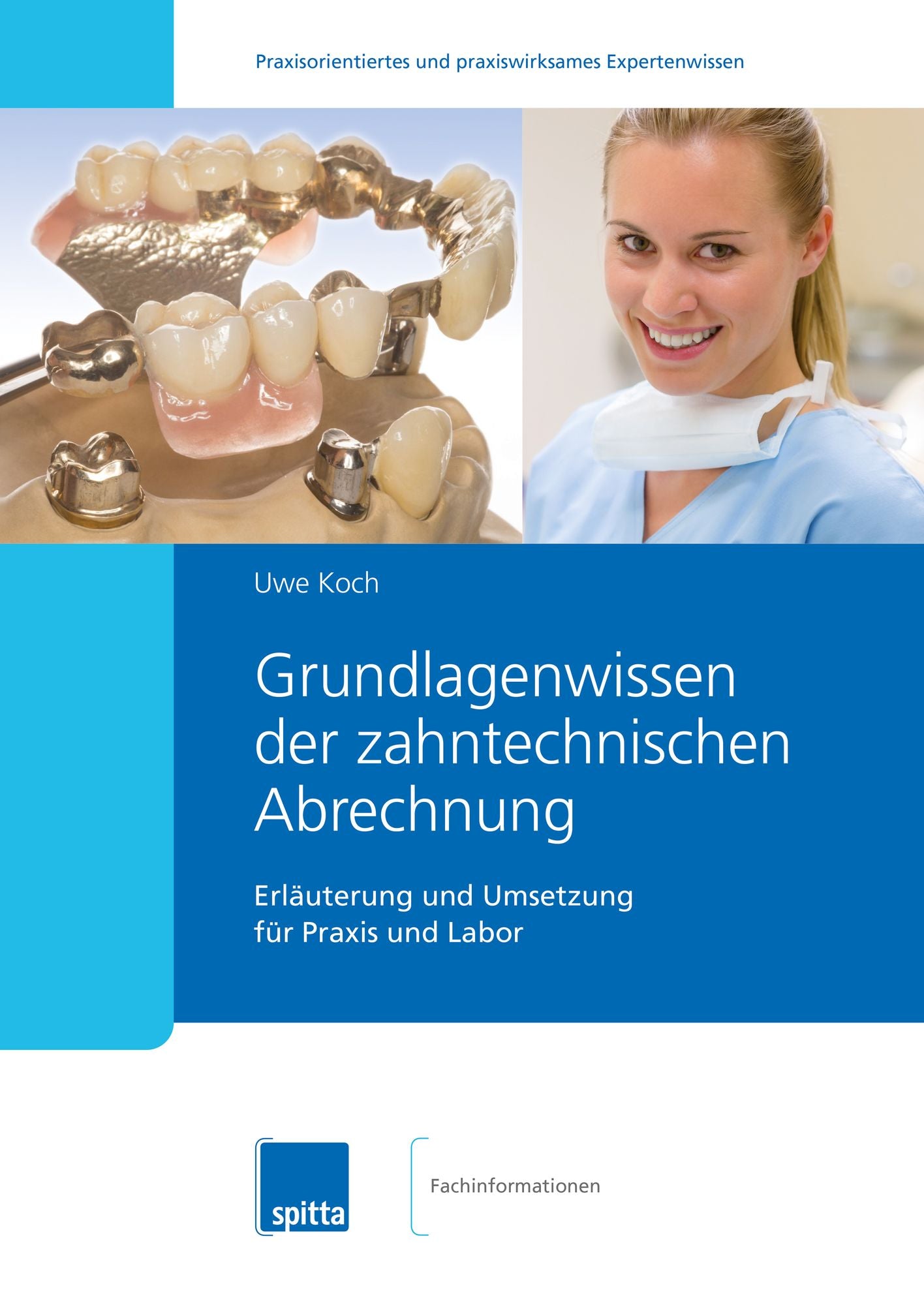 Grundlagenwissen Zahntechnische Abrechnung: Erläuterungen und Umsetzung für Labor und Praxis