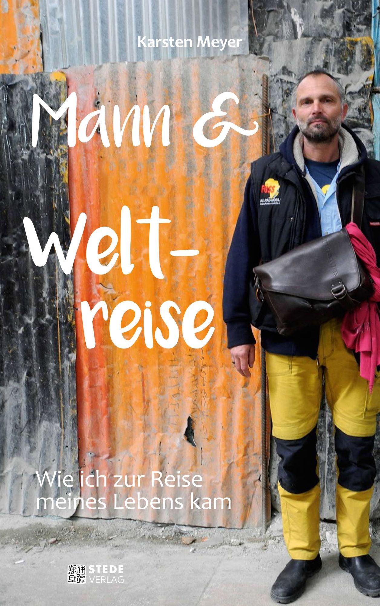 Mann und Weltreise: Wie ich zur Reise meines Lebens kam.