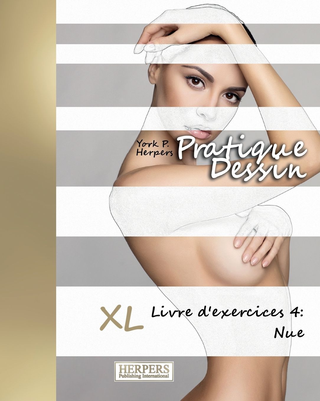 Pratique Dessin - XL Livre d'exercices 4: Nue