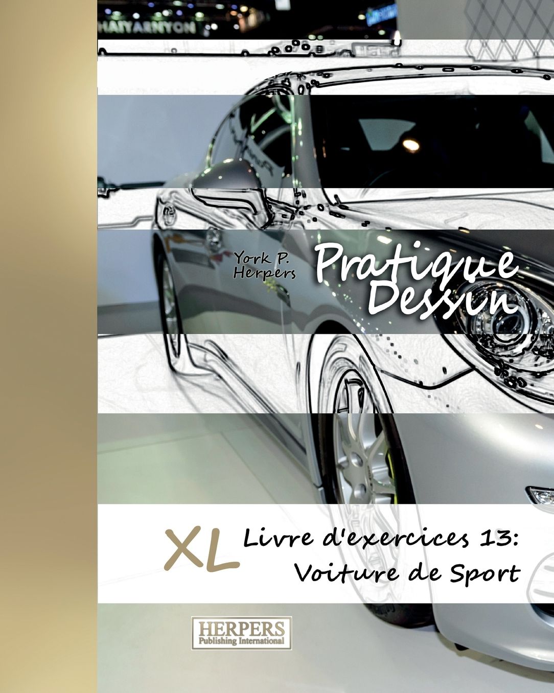 Pratique Dessin - XL Livre d'exercices 13: Voiture de Sport