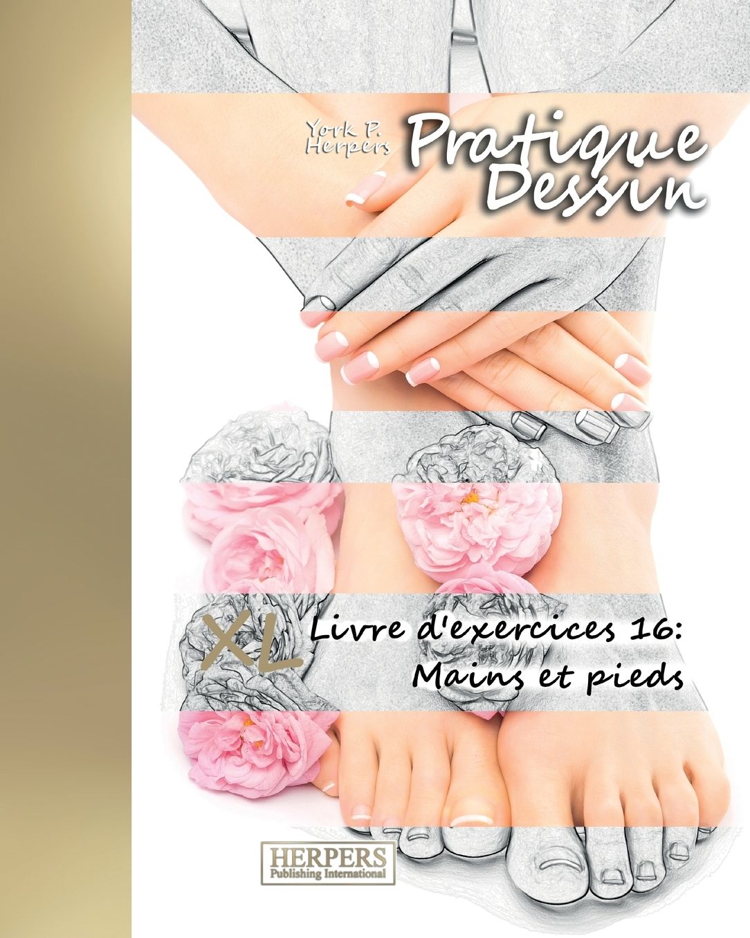 Pratique Dessin - XL Livre d'exercices 16: Mains et pieds