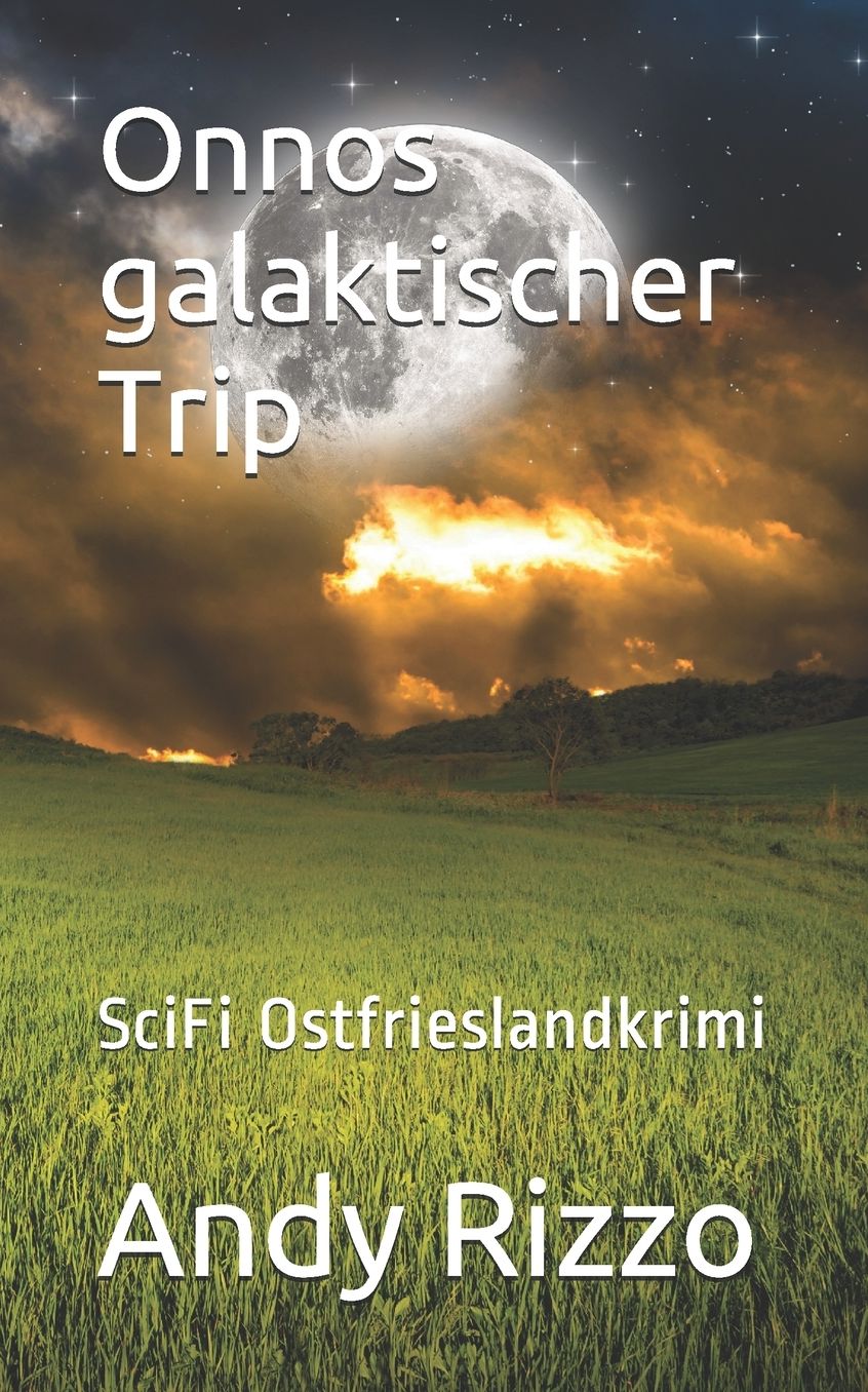 Onnos galaktischer Trip: SciFi Ostfrieslandkrimi