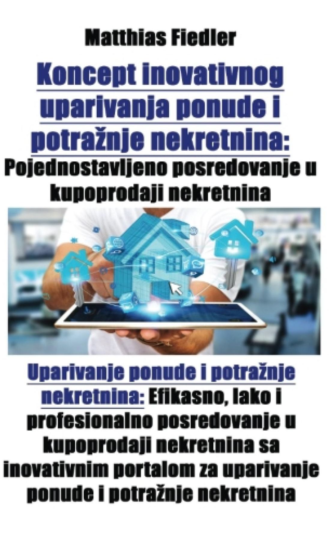 Koncept inovativnog uparivanja ponude i potra: Efikasno, lako i profesionalno posredovanje u kupoprodaji nekretnina sa inovativnim portalom za uparivanje ponude i potra