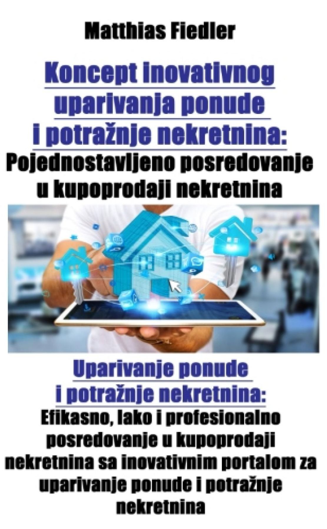Koncept inovativnog uparivanja ponude i potra: Efikasno, lako i profesionalno posredovanje u kupoprodaji nekretnina sa inovativnim portalom za uparivanje ponude i potra