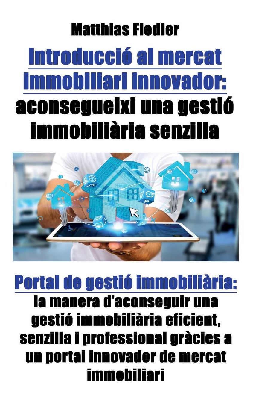 Introducció al mercat immobiliari innovador: aconsegueixi una gestió immobiliària senzilla: Portal de gestió immobiliària: la manera d'aconseguir una gestió immobiliària eficient, senzilla i professional gràcies a un portal innovador de mercat immobiliari