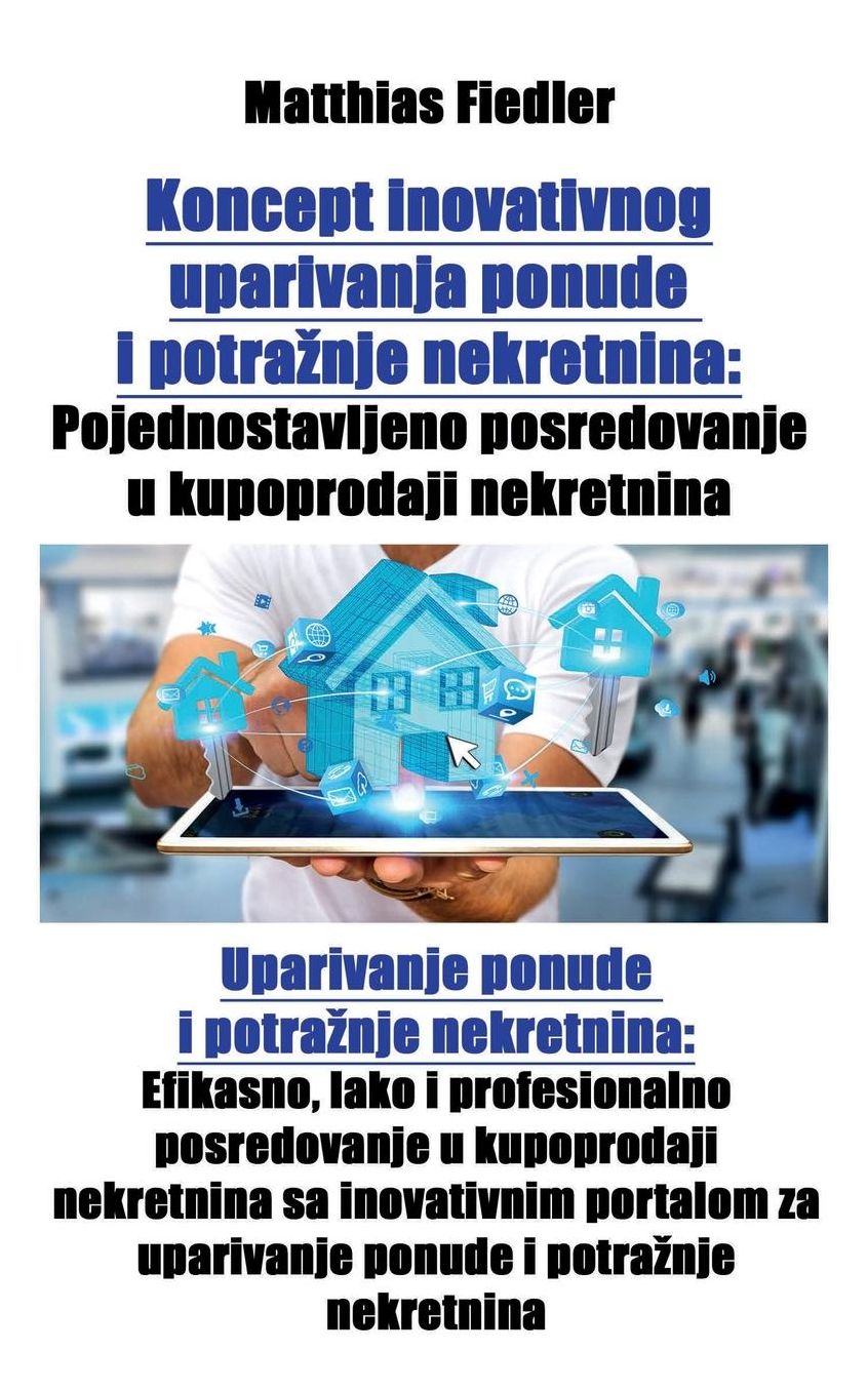 Koncept inovativnog uparivanja ponude i potra: Pojednostavljeno posredovanje u kupoprodaji nekretnina: Uparivanje ponude i potra