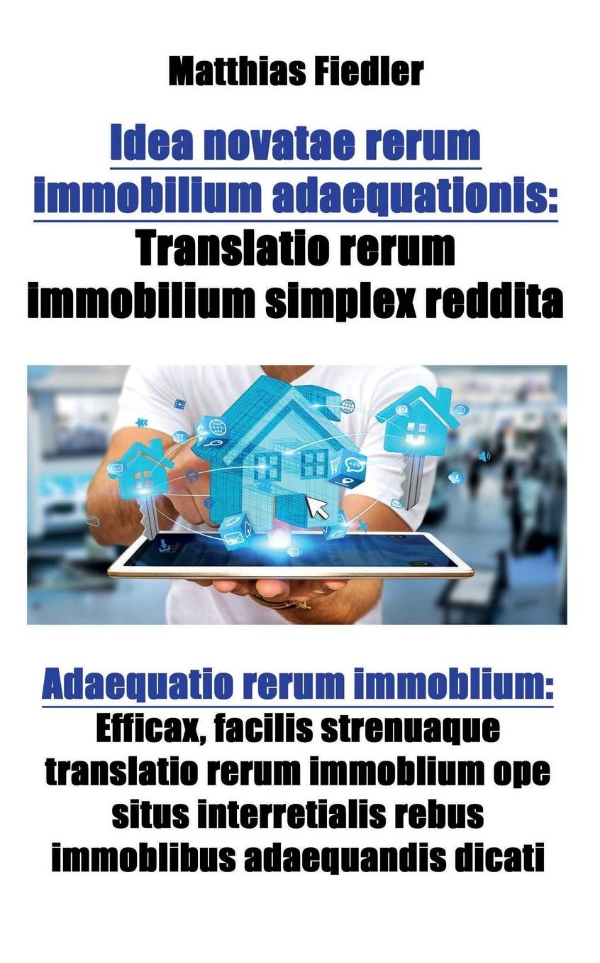 Idea novatae rerum immobilium adaequationis: Translatio rerum immobilium simplex reddita: Adaequatio rerum immoblium: Efficax, facilis strenuaque translatio rerum immoblium ope situs interretialis rebus immoblibus adaequandis dicati