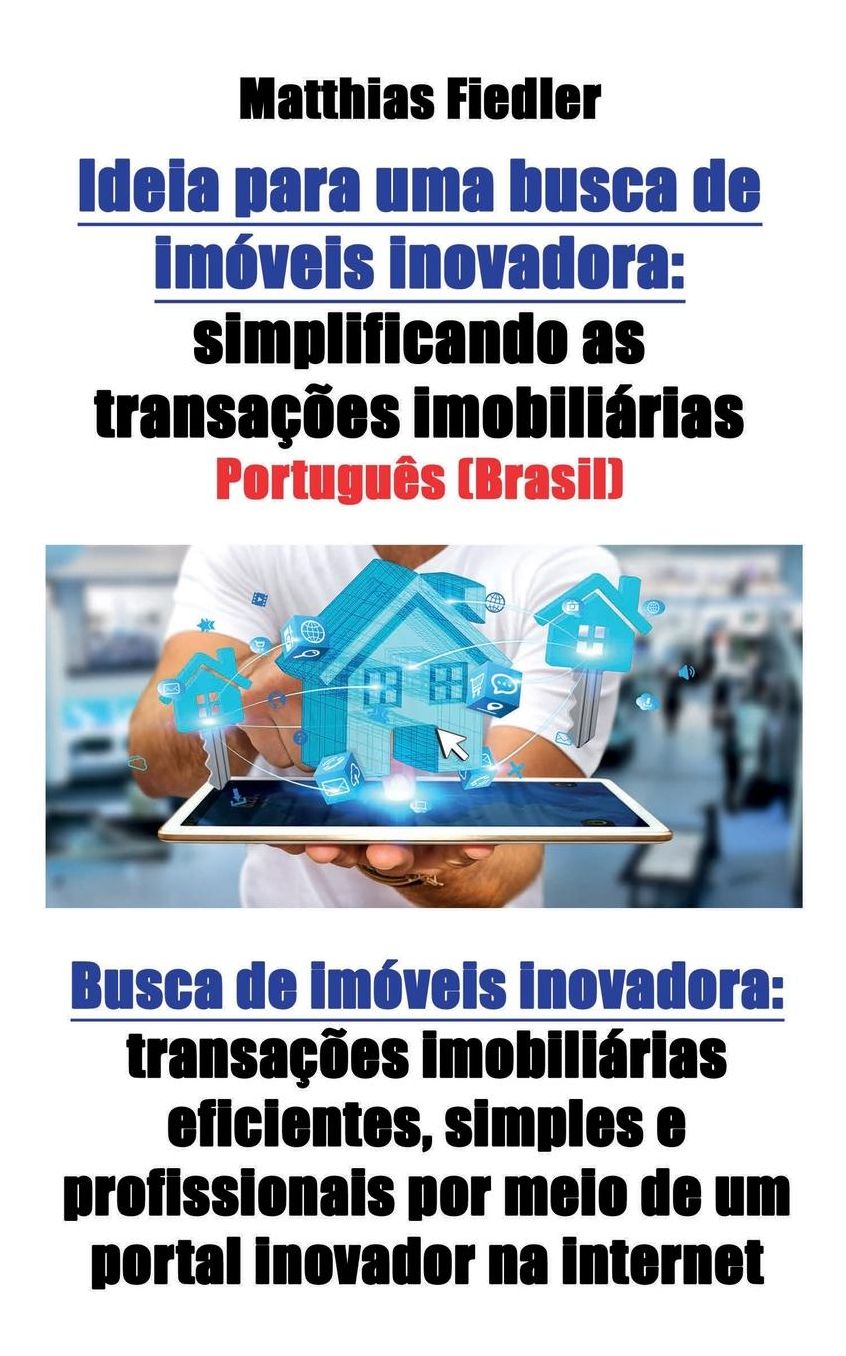 Ideia para uma busca de imóveis inovadora: simplificando as transações imobiliárias: Busca de imóveis inovadora: transações imobiliárias eficientes, simples e profissionais por meio de um portal inovador na internet