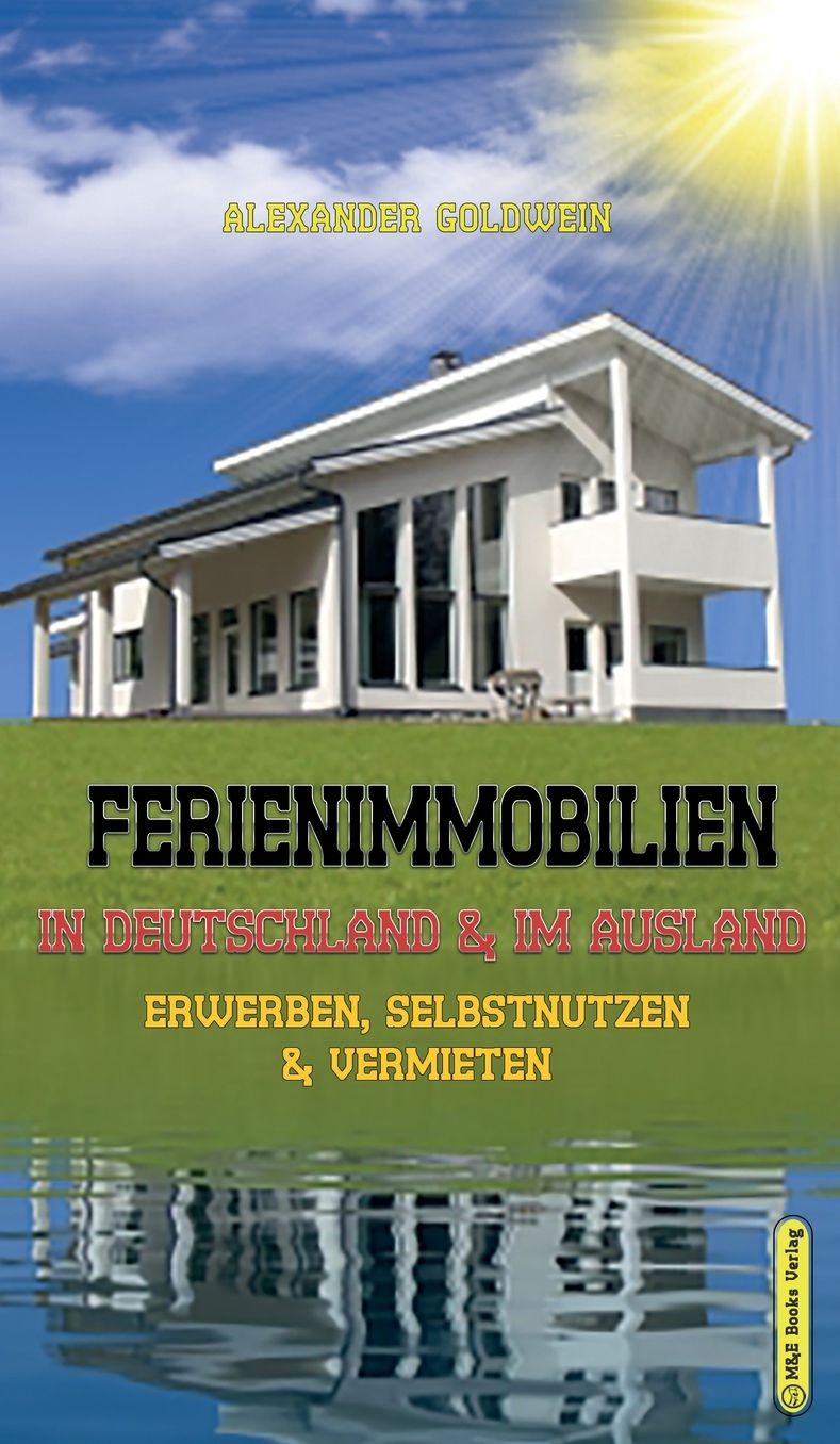 Ferienimmobilien in Deutschland & im Ausland: Erwerben, Selbstnutzen & Vermieten