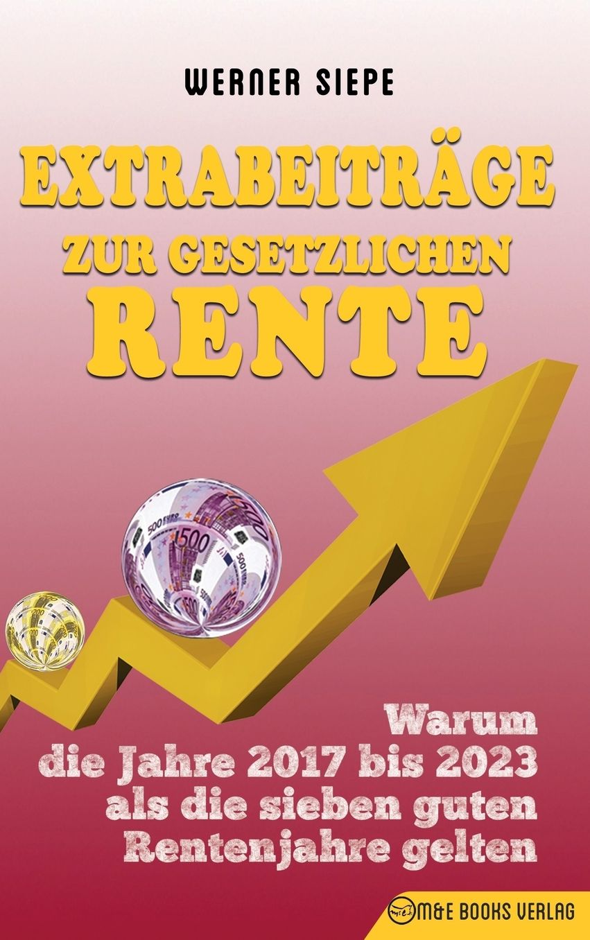 Extrabeitrï¿½ge zur gesetzlichen Rente: Warum die Jahre 2017 bis 2023 als die sieben guten Rentenjahre gelten