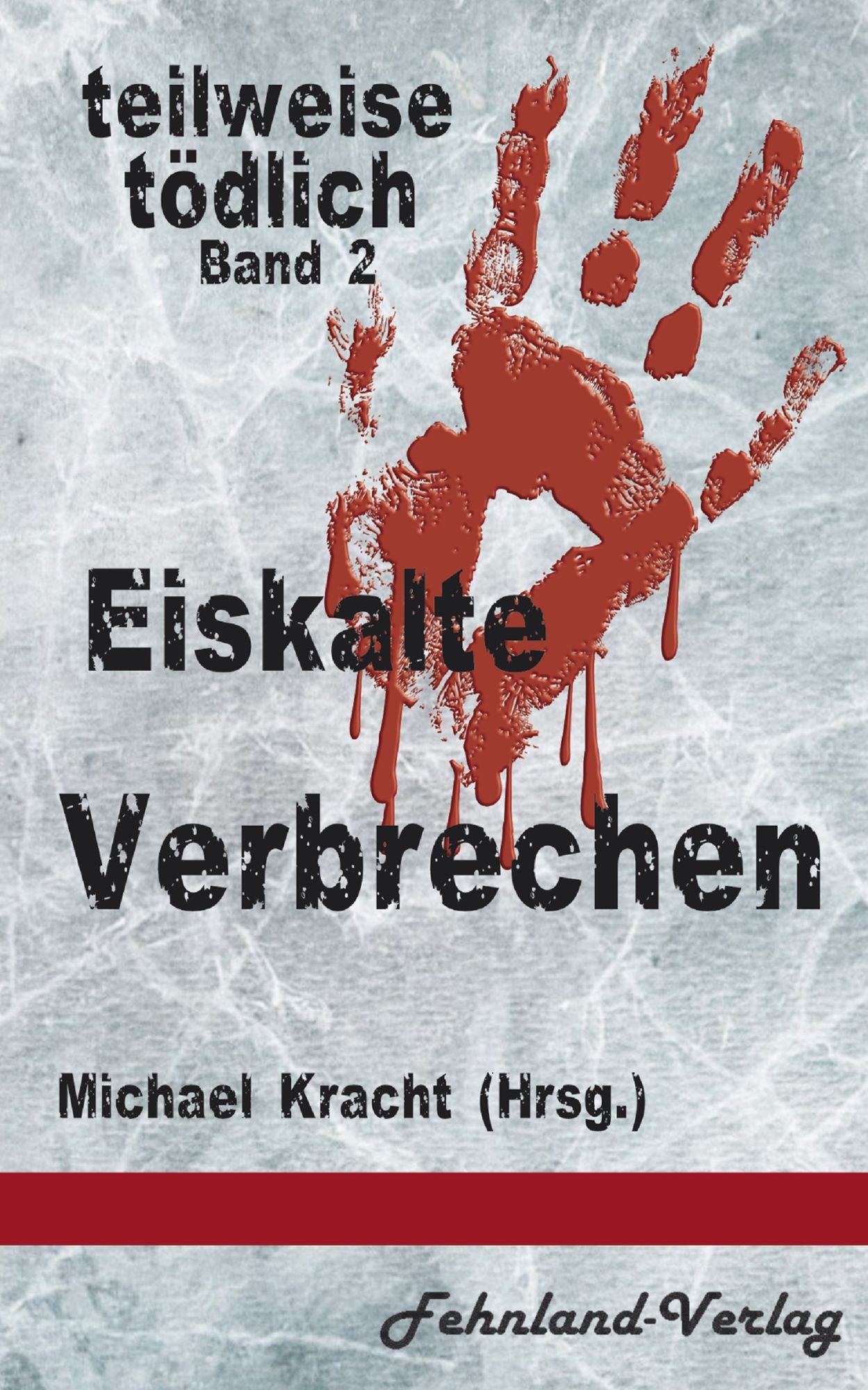 Eiskalte Verbrechen: teilweise tödlich, Band 2