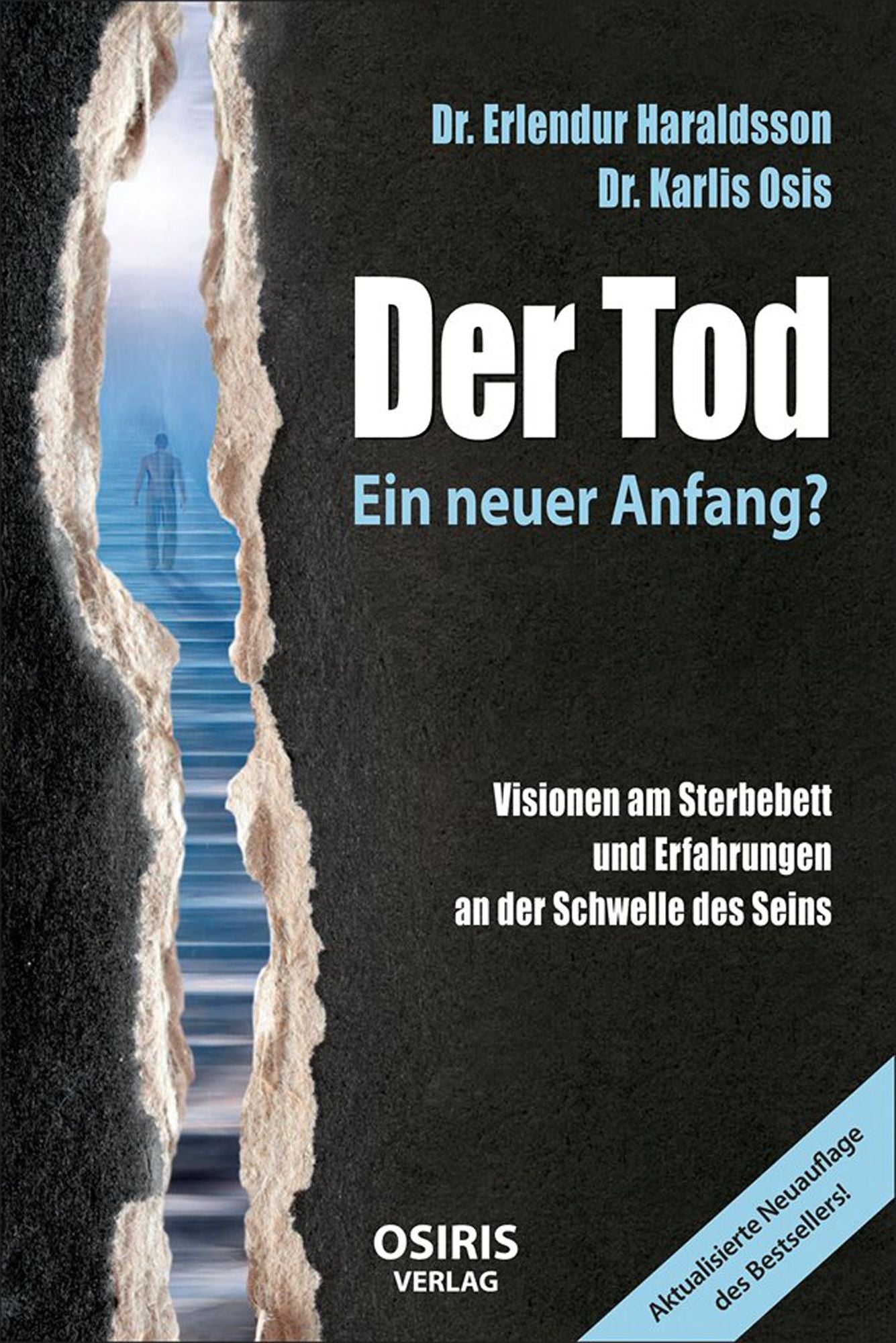 Der Tod - Ein neuer Anfang?: Visionen am Sterbebett und Erfahrungen an der Schwelle des Seins