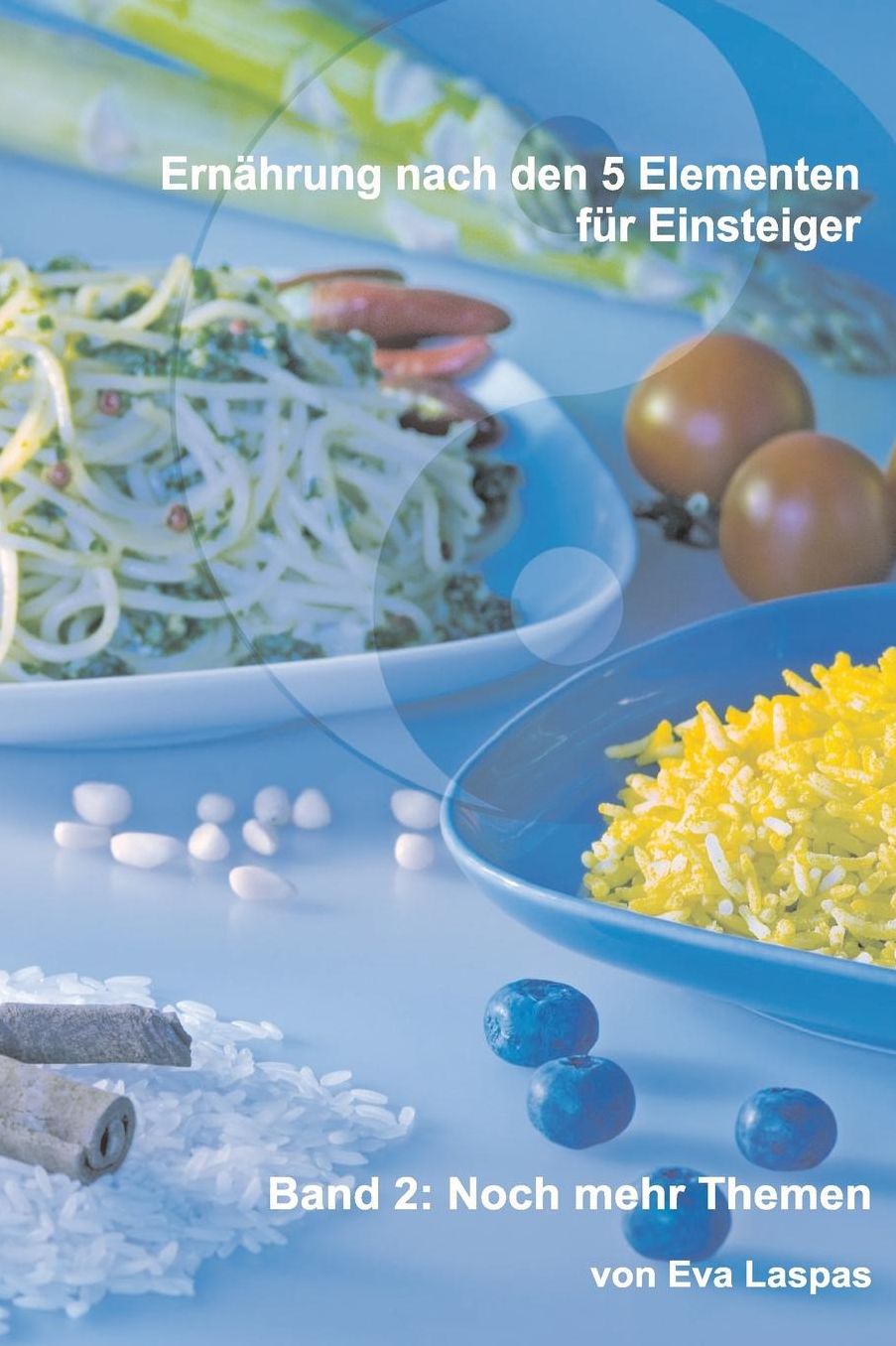 Ernaehrung nach den 5 Elementen fuer Einsteiger: Weitere Theman A-Z