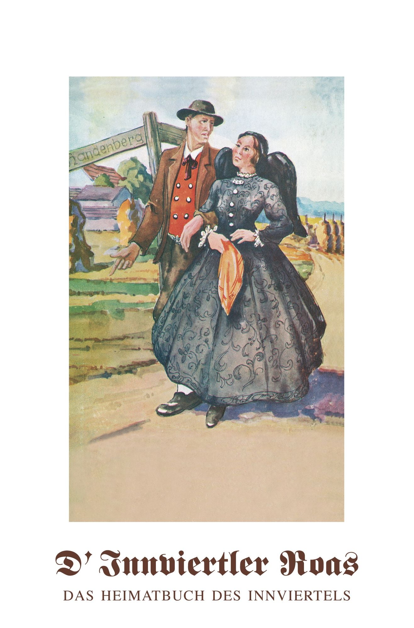D'Innviertler Roas - Das Heimatbuch des Innviertels: Das Heimatbuch des Innviertels