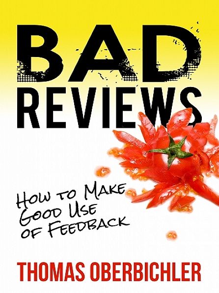 Bad Reviews: How to Make Good Use of Feedback