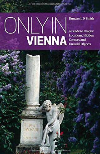Only in Vienna: A Guide to Unique Locations, Hidden Corners and Unusual Objects