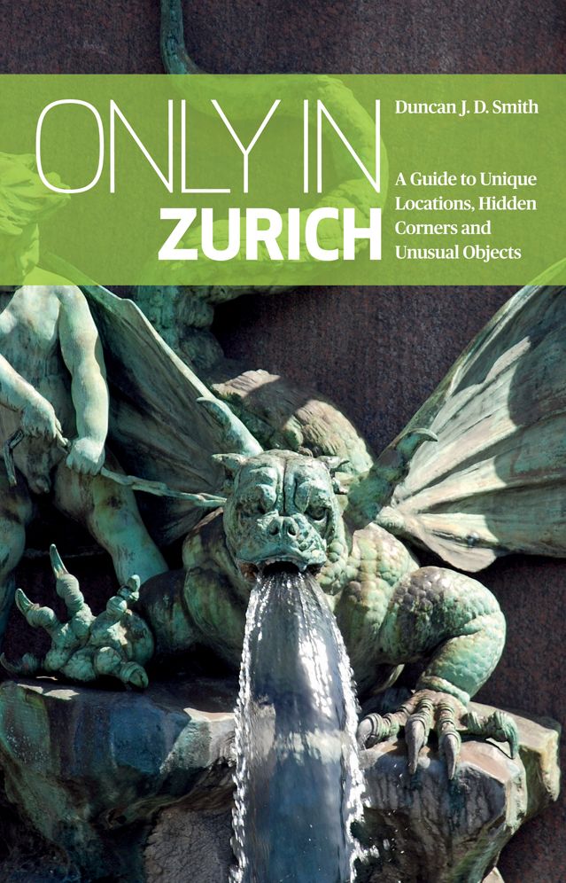 Only in Zurich: A Guide to Unique Locations, Hidden Corners and Unusual Objects