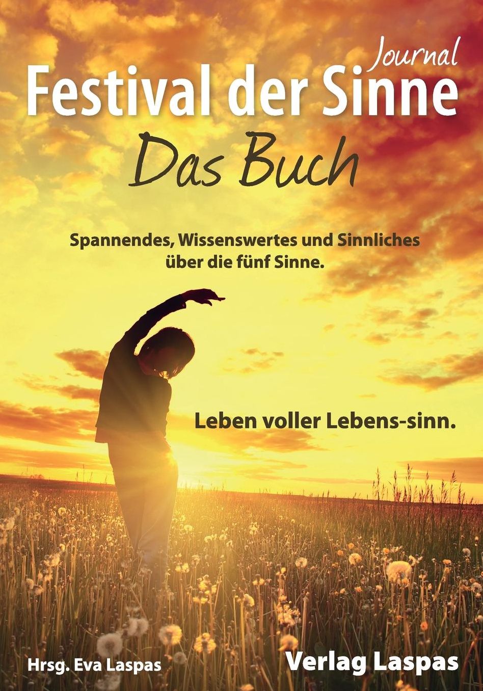 Festival der Sinne - Journal: Das Buch. Lebensqualitaet durch Gesundheitsfoerderung.