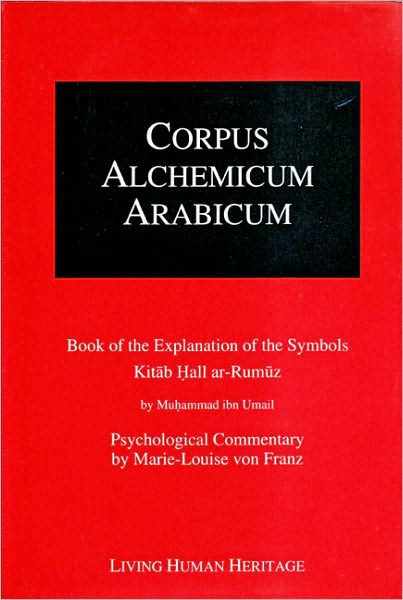 Corpus Alchemicum Arabicum, Volume I A: Book of the Explanation of the Symbols Kitab Hall ar-Rumuz