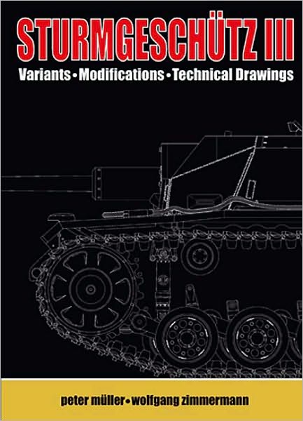 Sturmgeschutz III: Volume 2, Visual Appearance: Variants, Modifications, Technical Drawings
