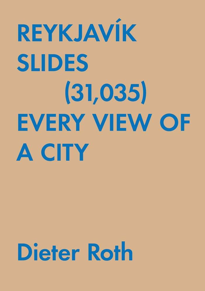Dieter Roth: Reykjavï¿½k Slides (31,035): Every View of a City