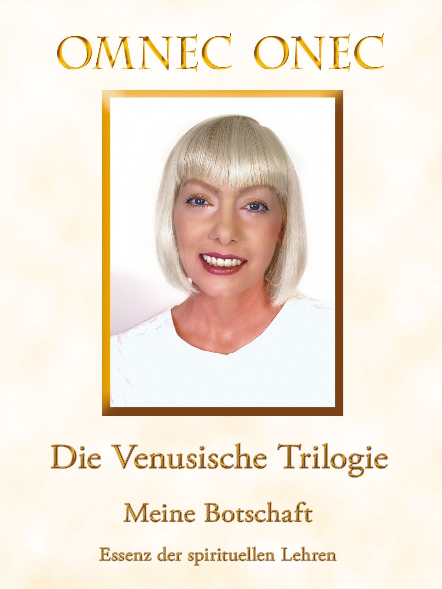 Die Venusische Trilogie / Meine Botschaft: Essenz der spirituellen Lehren