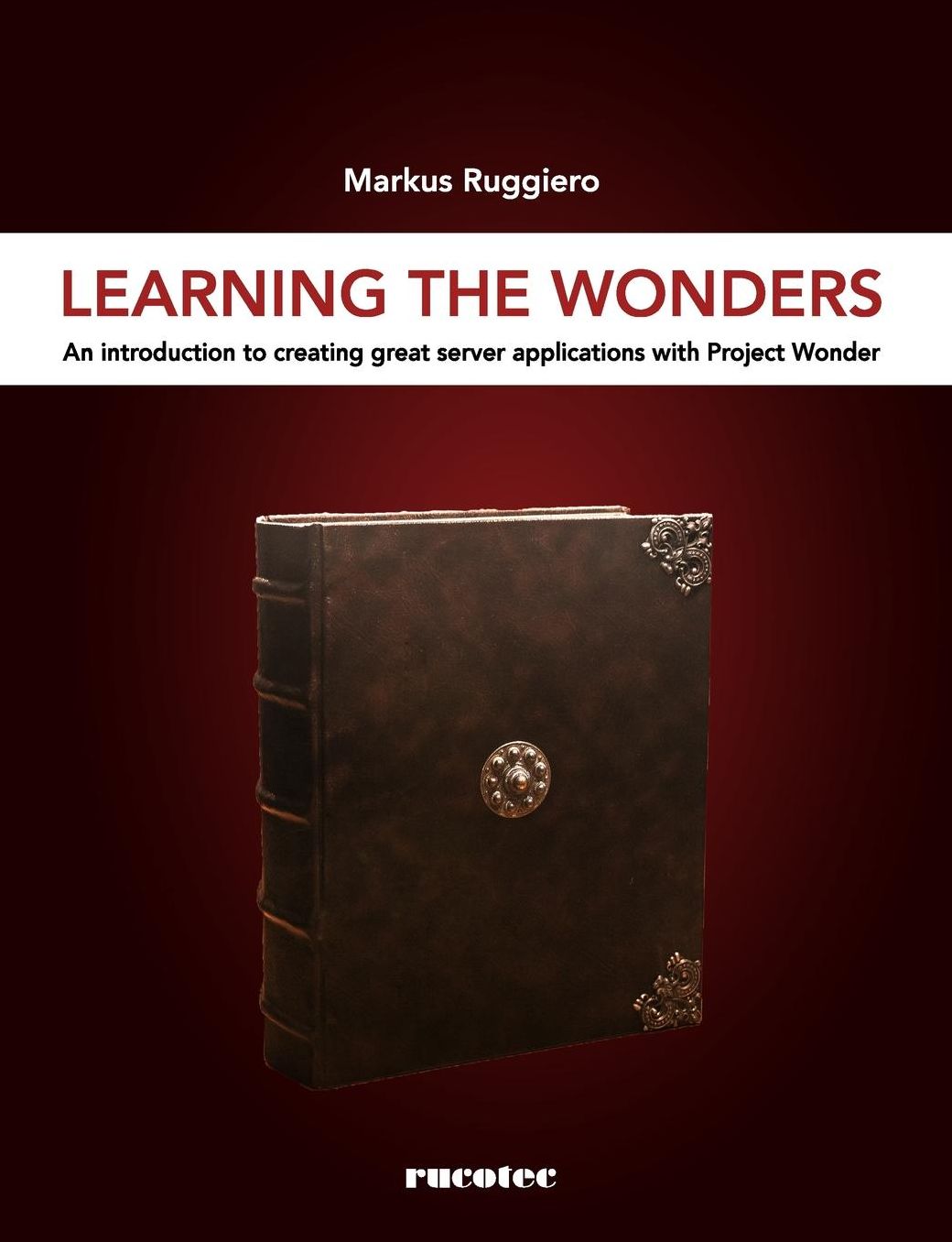 Learning The Wonders: An introduction to creating great server applications with Project Wonder