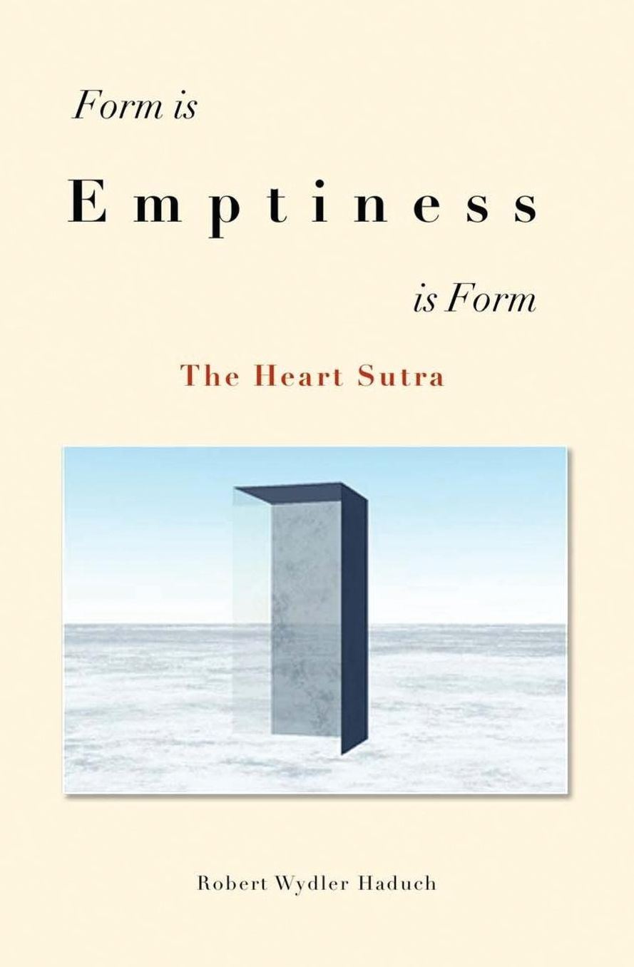 Form is... Emptiness ...is Form: The Heart Sutra