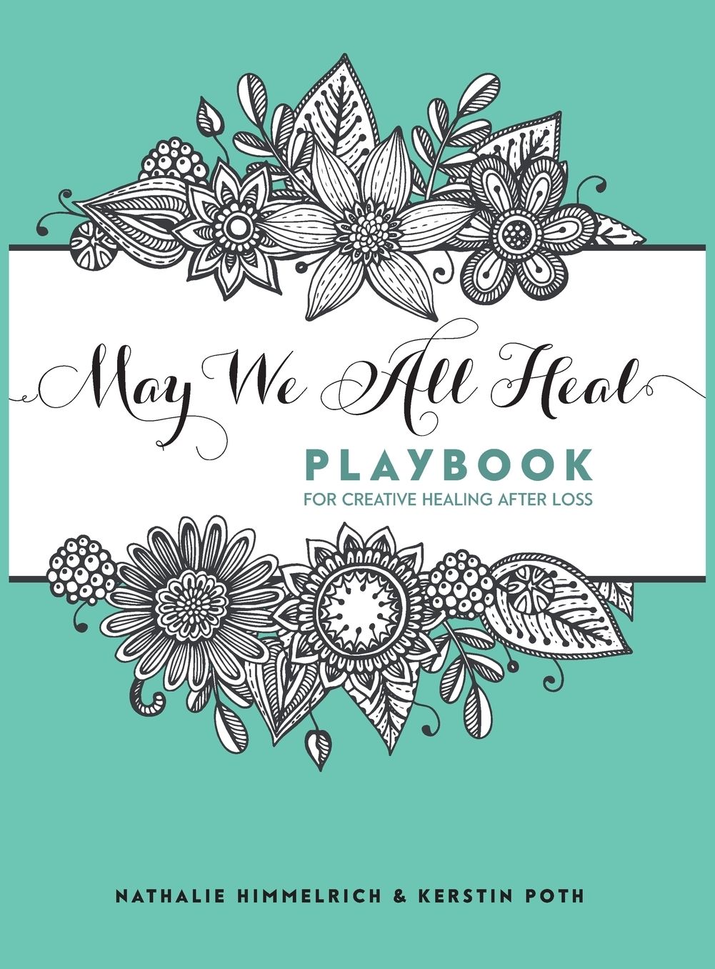 May We All Heal: Playbook For Creative Healing After Loss