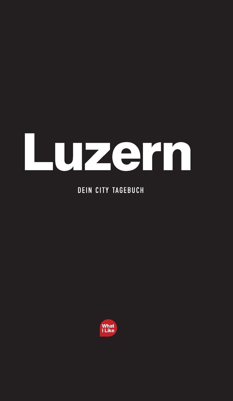 Luzern - Das City-Tagebuch
