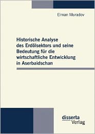 Historische Analyse Des Erd Lsektors Und Seine Bedeutung Fur Die Wirtschaftliche Entwicklung in Aserbaidschan