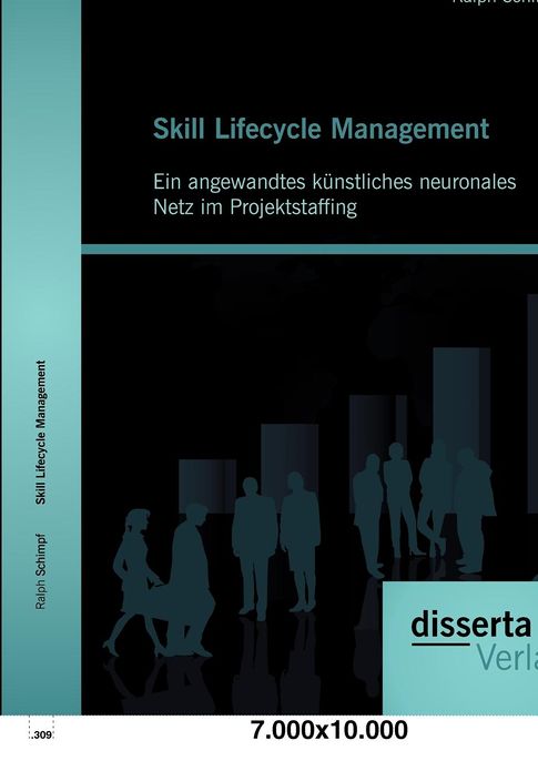 Skill Lifecycle Management: Ein angewandtes k nstliches neuronales Netz im Projektstaffing