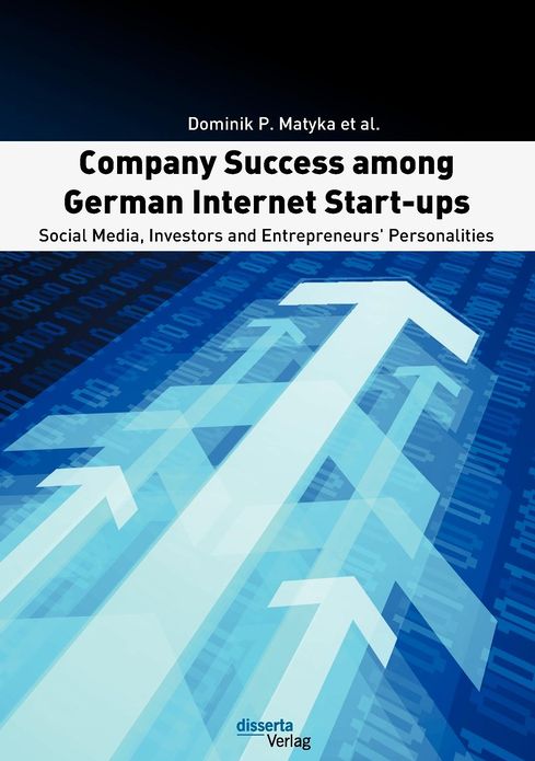 Company Success among German Internet Start-ups: Social Media, Investors and Entrepreneurs' Personalities