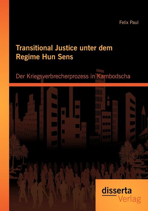 Transitional Justice unter dem Regime Hun Sens: Der Kriegsverbrecherprozess in Kambodscha