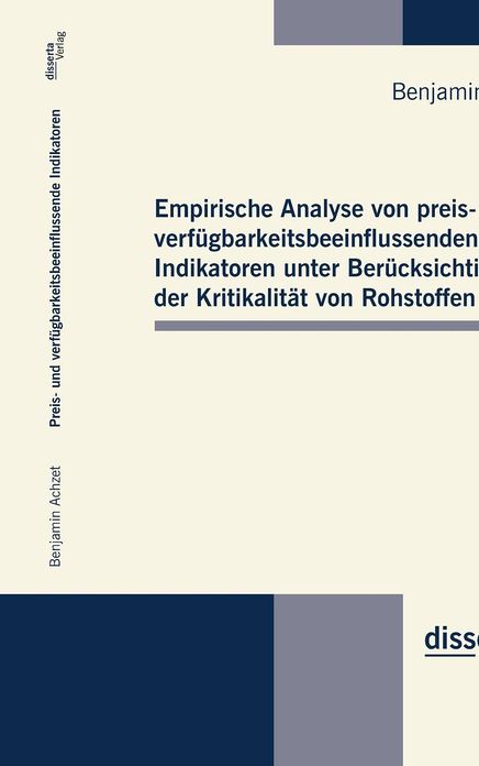 Empirische Analyse von preis- und verf gbarkeitsbeeinflussenden Indikatoren unter Ber cksichtigung der Kritikalit t von Rohstoffen