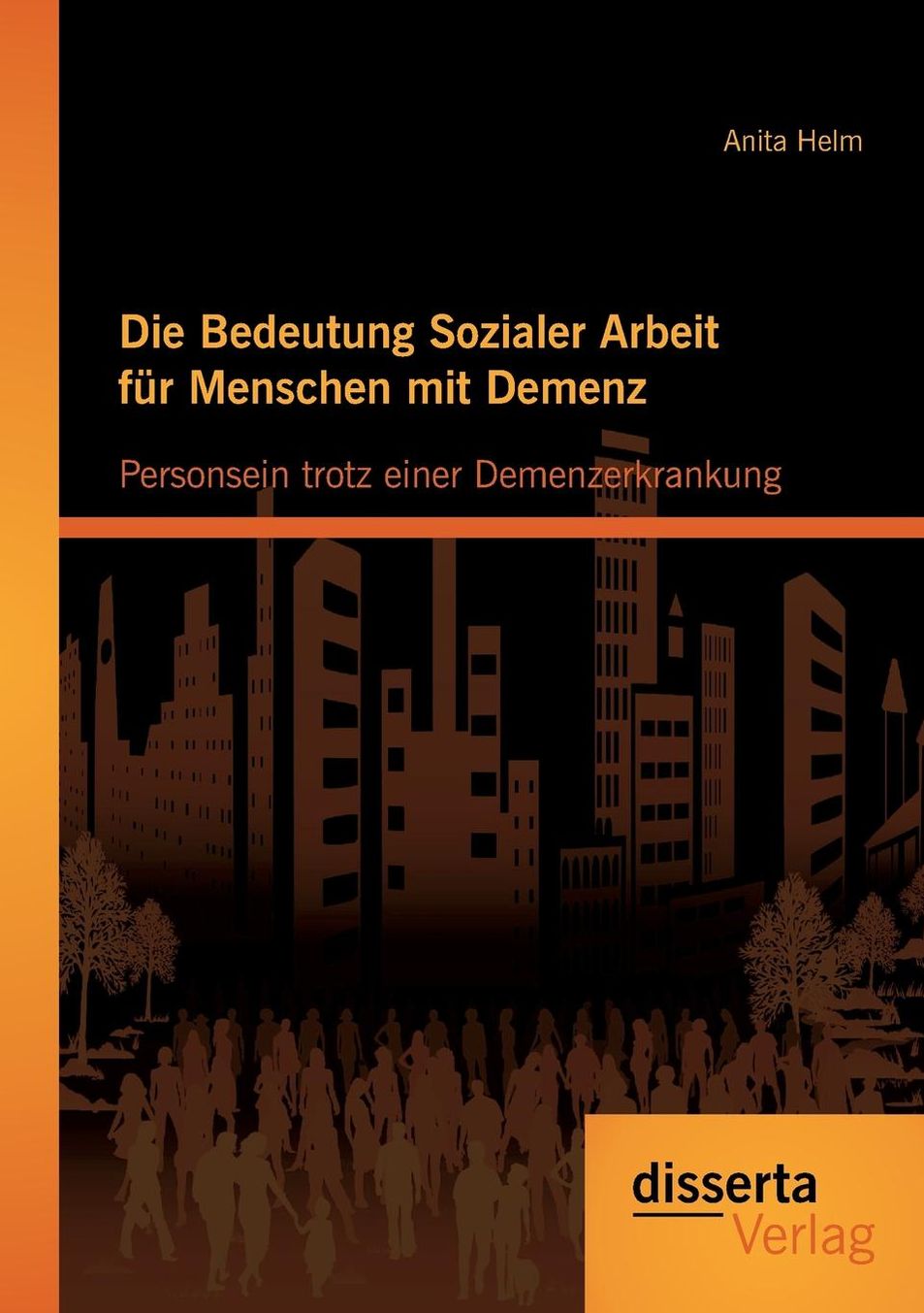 Die Bedeutung Sozialer Arbeit Fur Menschen Mit Demenz: Personsein Trotz Einer Demenzerkrankung