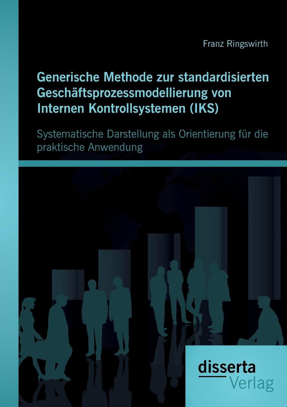 Generische Methode Zur Standardisierten Geschaftsprozessmodellierung Von Internen Kontrollsystemen (Iks): Systematische Darstellung ALS Orientierung F