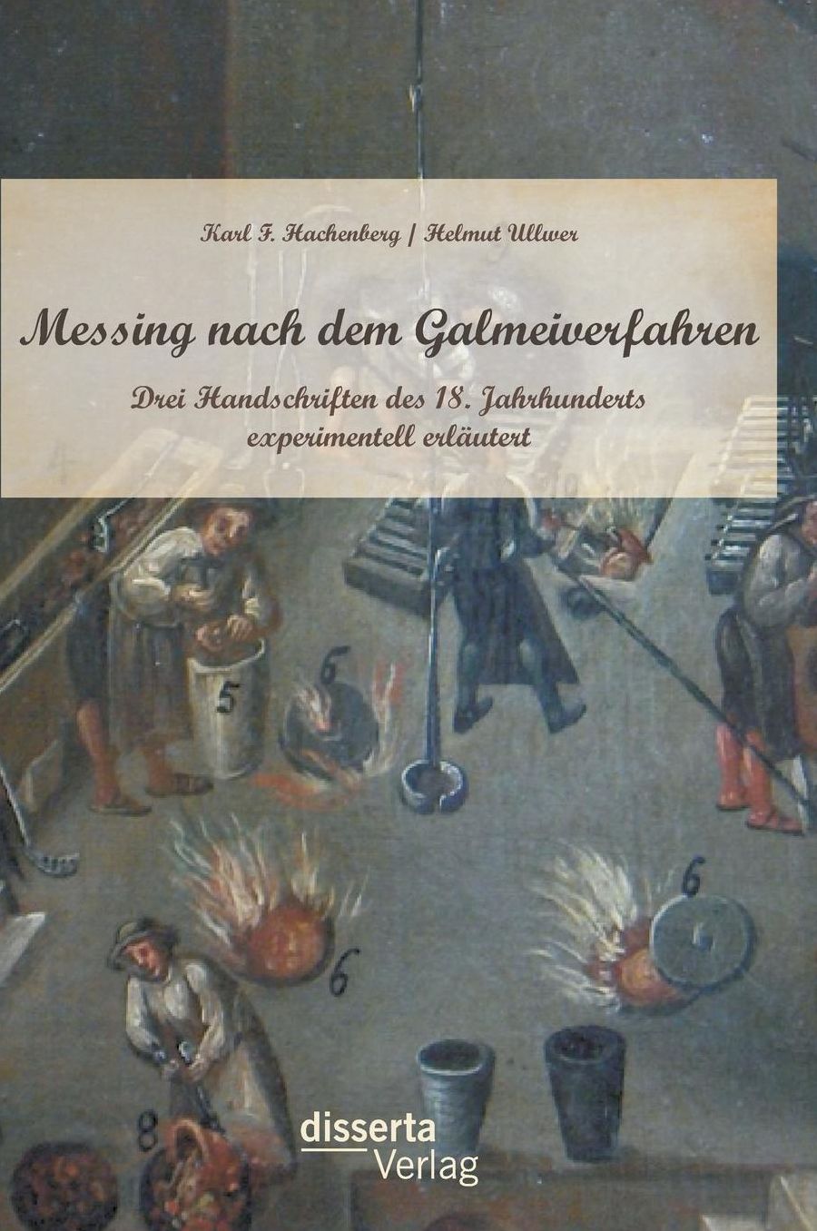 Messing Nach Dem Galmeiverfahren: Drei Handschriften Des 18. Jahrhunderts Experimentell Erlautert