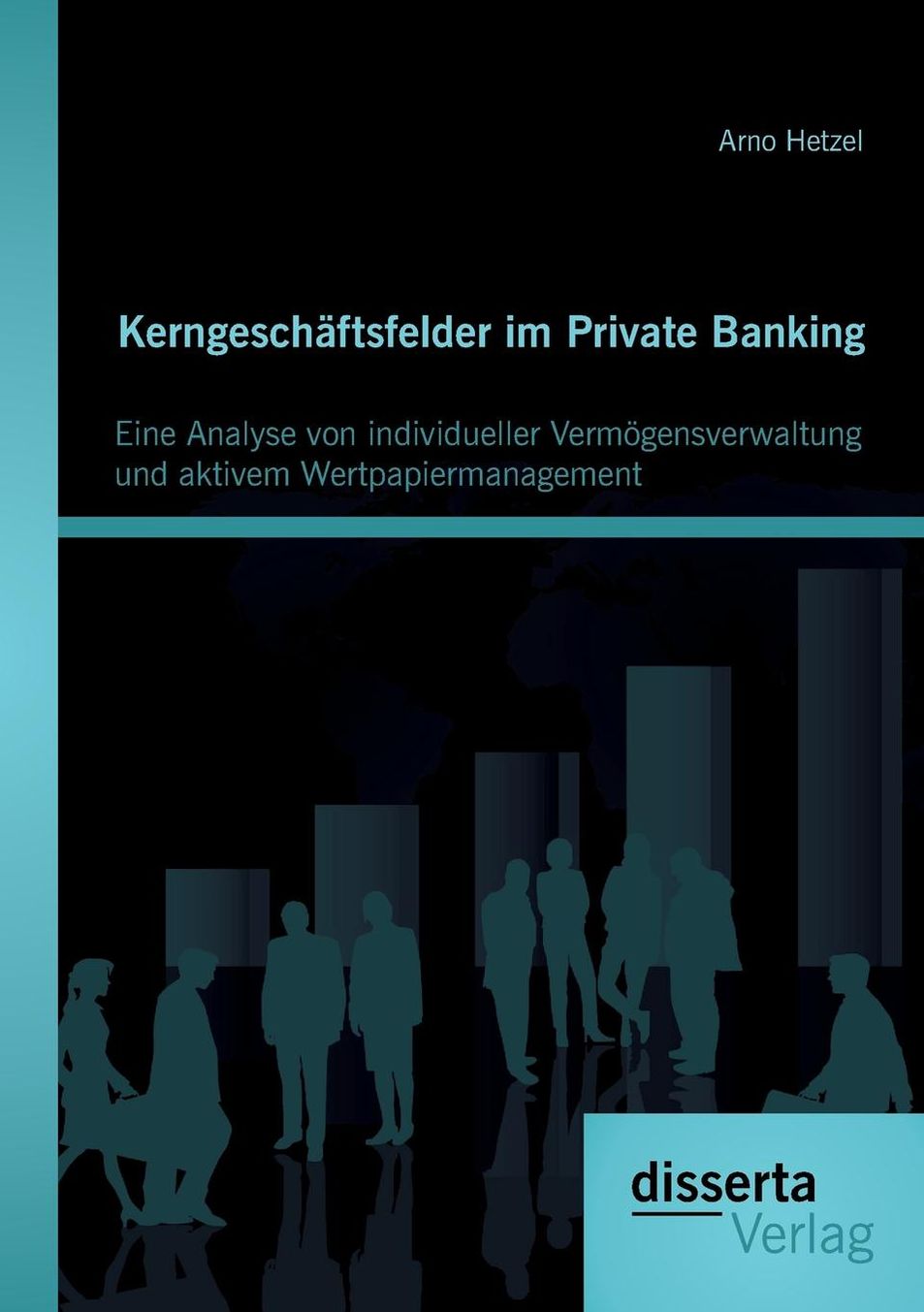 Kerngesch ftsfelder im Private Banking: Eine Analyse von individueller Verm gensverwaltung und aktivem Wertpapiermanagement