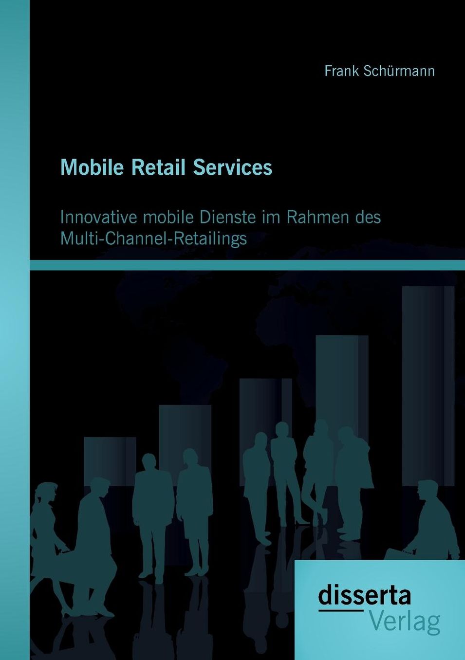 Mobile Retail Services: Innovative Mobile Dienste Im Rahmen Des Multi-Channel-Retailings