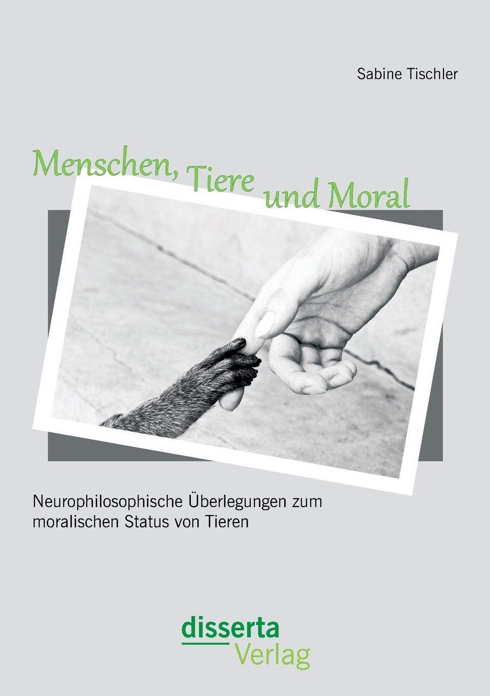 Menschen, Tiere Und Moral: Neurophilosophische Uberlegungen Zum Moralischen Status Von Tieren