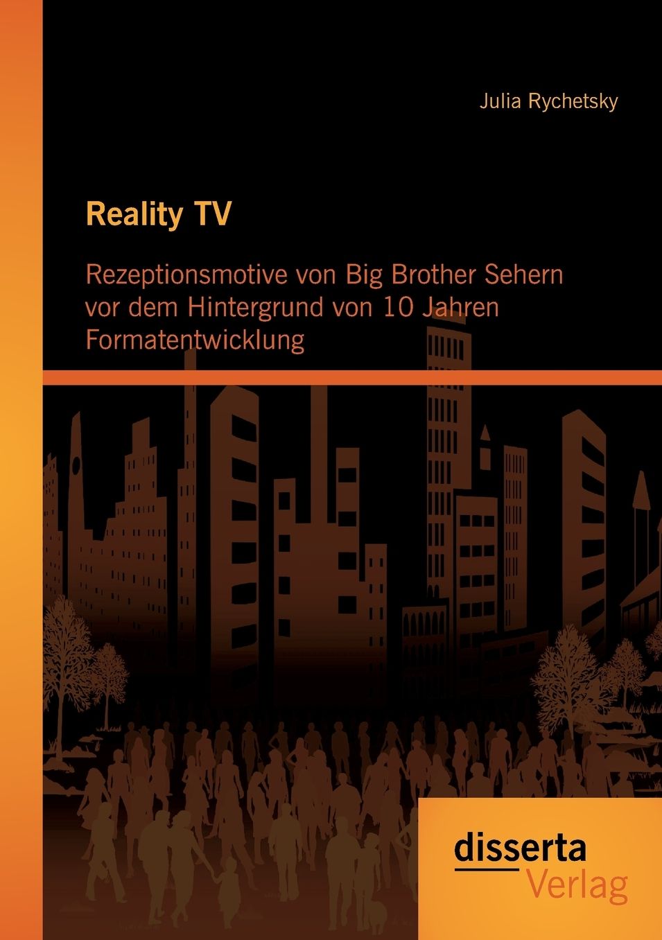 Reality TV: Rezeptionsmotive Von Big Brother Sehern VOR Dem Hintergrund Von 10 Jahren Formatentwicklung