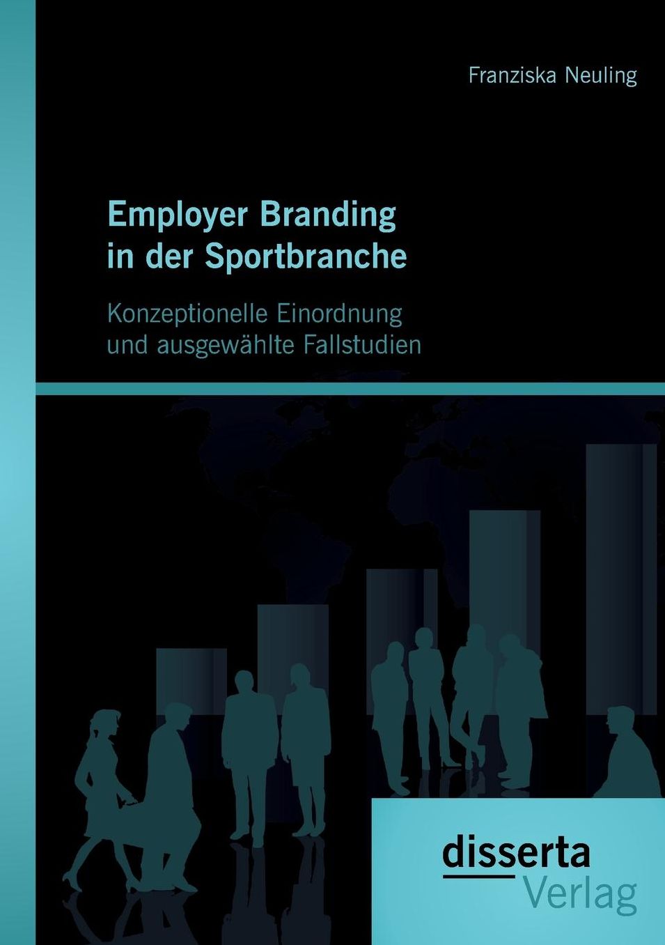 Employer Branding in Der Sportbranche - Konzeptionelle Einordnung Und Ausgewahlte Fallstudien