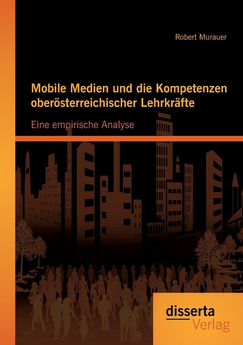 Mobile Medien Und Die Kompetenzen Oberosterreichischer Lehrkrafte: Eine Empirische Analyse
