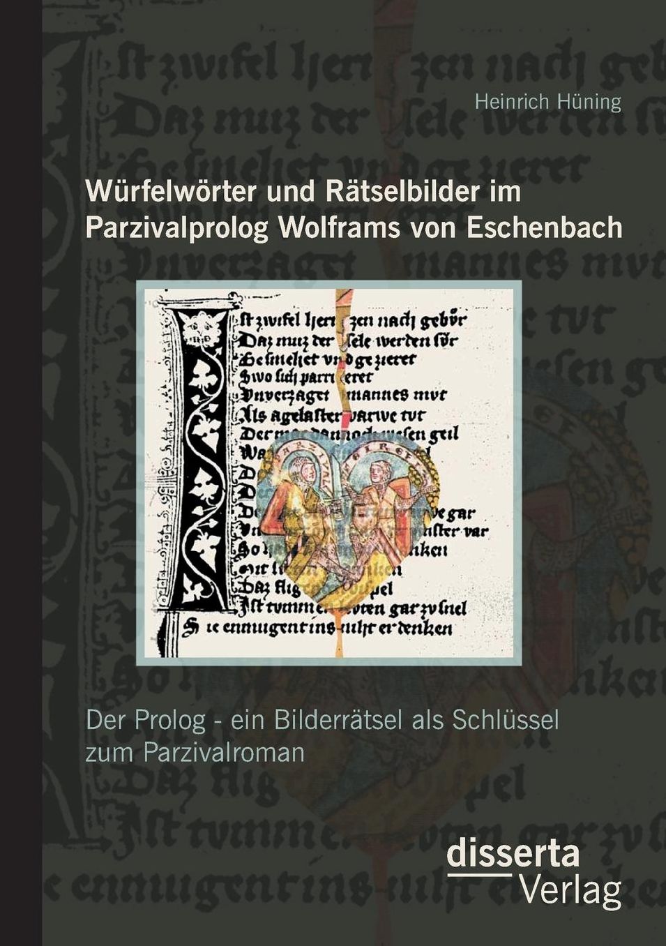 Wurfelworter Und Ratselbilder Im Parzivalprolog Wolframs Von Eschenbach: Der PROLOG - Ein Bilderratsel ALS Schlussel Zum Parzivalroman